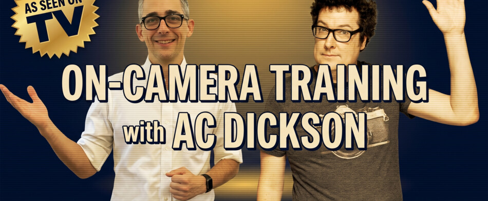 On-Camera Training with AC Dickson